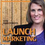 Launch Marketing With Mara Roberts