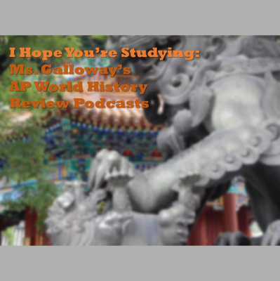 I Hope Youre Studying: Ms. Galloways Ap World History