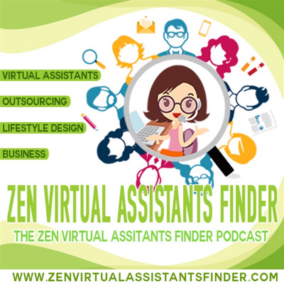 Zen Virtual Assistants Finder Podcast: Virtual Assistants | Outsourcing | Lifestyle Design | Business