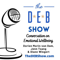 #249 Conversation on Emotional Wellbeing with Dorien Morin-van Dam, Jennifer Tsang, and Diann Wingert