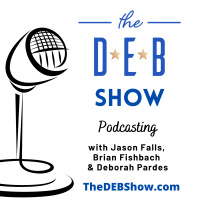 Podcasting with Jason Falls, Brian Fishbach  Deborah Pardes #341