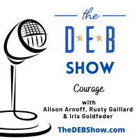 Courage with Alison Arnoff, Rusty Gaillard  Iris Goldfeder #332