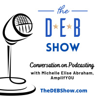 #201 Conversation on Podcasting with Michelle Elise Abraham, AmplifYOU