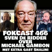 FOKCAST 466: Sven De Ridder over Michael Gambon met extra gast Shalini.