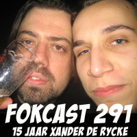 FOKCAST 291: Al 15 jaar Xander De Rycke!