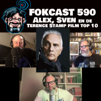 FOKCAST 590: Alex, Sven en de Terence Stamp film top 10!