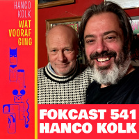 FOKCAST 541: Hanco Kolk: Wat vooraf ging...