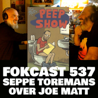 FOKCAST 537: PEEPSHOW: Seppe Toremans over Joe Matt.