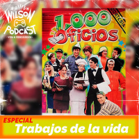 Especial trabajos de la vida - Wilson Podcast Vida