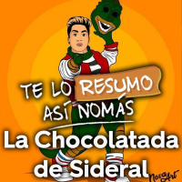 TE LO RESUMO ASI NOMAS: La chocolatada de Sideral