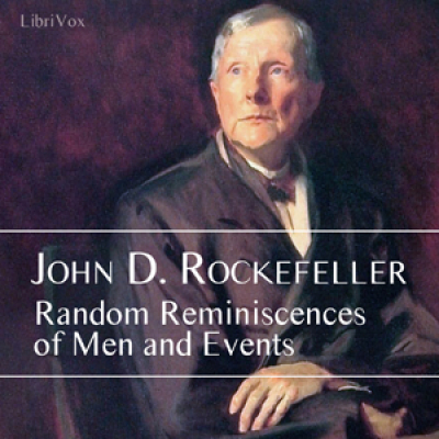Random Reminiscences of Men and Events by ROCKEFELLER, John D.