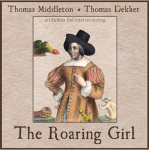 Roaring Girl, The by MIDDLETON, Thomas and DEKKER, Thomas