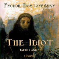 Idiot (Part 01 and 02), The by DOSTOYEVSKY, Fyodor
