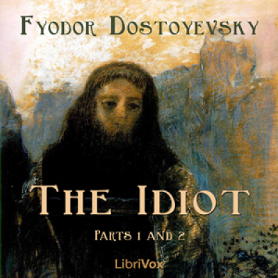 Idiot (Part 01 and 02), The by DOSTOYEVSKY, Fyodor
