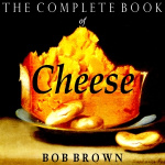 Complete Book of Cheese, The by BROWN, Bob