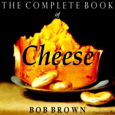 Complete Book of Cheese, The by BROWN, Bob
