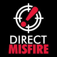 Direct Misfire Missive - Out with the old, in with the new!