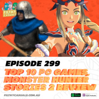 Episode 299: Monster Hunter Stories 2 Review, Top 10 PC Games