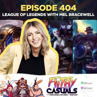 Episode 404: League of Legends with Melanie Bracewell