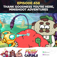 Episode 458: Thank Goodness Youre Here, Minishoot Adventures