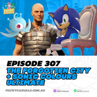 Episode 307: The Forgotten City Review, Sonic Colours Ultimate