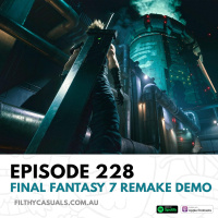 Episode 228: Final Fantasy 7 Remake Demo