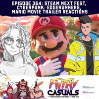 Episode 364: Steam Next Fest, Cyberpunk: Edgerunners, Mario Movie Trailer Reactions