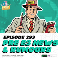 Episode 293: Pre E3 News and Rumours