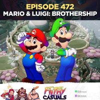 Episode 472: Mario amp Luigi: Brothership
