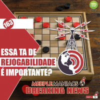 Meeple Maniacs #163 - Rejogabilidade (Novamente)
