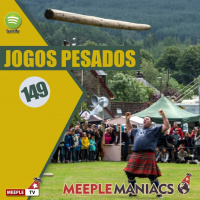 Meeple Maniacs #149 - Jogos Pesados