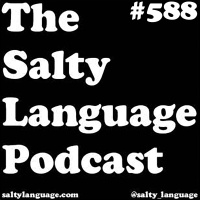 Salty Language 588 - The Hot Dump