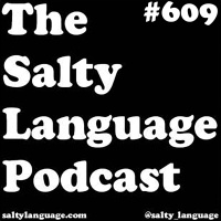 Salty Language 609 - Patreon Preview