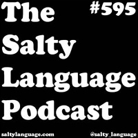 Salty Language 595 - In The End, I Get Pizza!