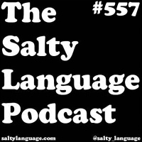 Salty Language 557 - Tatertotsicles