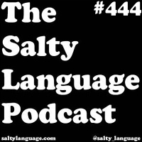 Salty Language 444 - Go Mmus Yourself