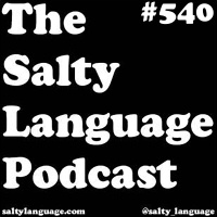 Salty Language 540 - Salty Relaxation