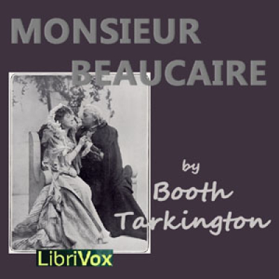 Monsieur Beaucaire by TARKINGTON, Booth