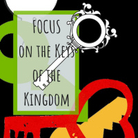 Focus on the keys of the Kingdom