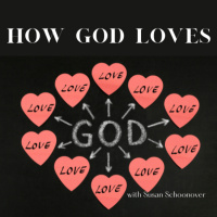 Episode 38: How God Loves, with Susan Schoonover 
