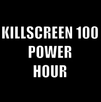 KillScreen 100: POWER HOUR!!!