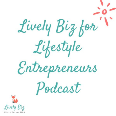 Lively Biz For Lifestyle Entrepreneurs With Alicia Forest