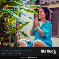 Sanación Energética - Reiki con Ixshel Garcia - Episodio 15