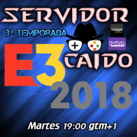 Servidor caido 3x26. Repaso a las conferencias del E3