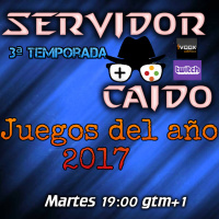 Servidor caido 3x13. Juegos del Año. Edición 2017.