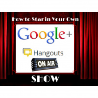 How to Star in Your Own Google+ Hangout on Air Show