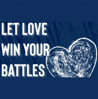 Let Love Win Your Battles pt.2