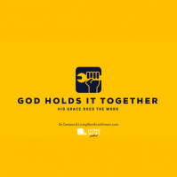 God Holds It All Together: His Grace Does All The Work