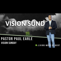 Vision Sunday | Pastor Paul Earle