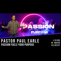 Passion Fuels Your Purpose | Dreams Drive You | Pastor Paul Earle